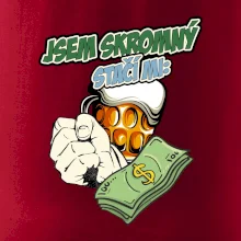 Jsem skromný stačí mi pivo, pěst a prachy