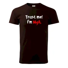 Trust me I´m  MgA. / Věř mi jsem MgA.