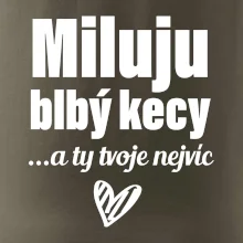 Miluju blbý kecy