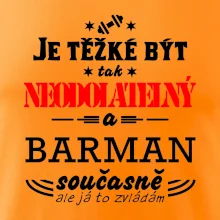 Je těžké být neodolatelný barman