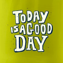 Today is a good day