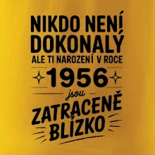 Nikdo není dokonalý ale ti narození v roce 1956 jsou zatraceně blízko Nikdo není dokonalý ale ti narození v roce 1956 jsou zatraceně blízko