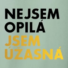 Nejsem opilý jsem úžasná