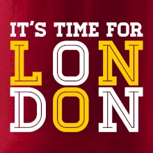Its time for LONDON Its time for LONDON