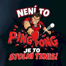 Není to ping pong, je to stolní tenis!