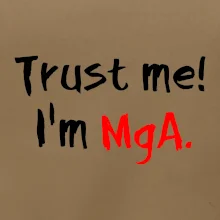 Trust me I´m  MgA. / Věř mi jsem MgA.
