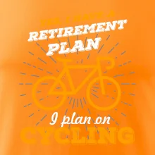 Oranžové kolo - Yes, I have a retirement plan, I plan on cycling