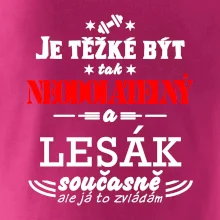 Je těžké být neodolatelný lesák