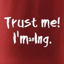 Trust me I´m an Ing. / Věř mi jsem Ing.