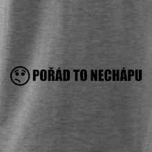 Nechápu to - pořád to nechápu Nechápu to - pořád to nechápu