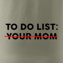 To do list: Your mom