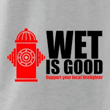 Wet is good