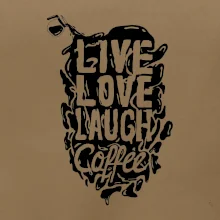 Live love laugh coffee
