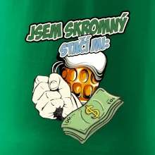 Jsem skromný stačí mi pivo, pěst a prachy