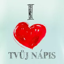 I love malované srdce - vlastní nápis