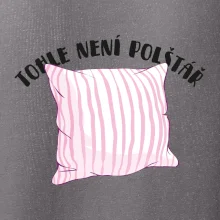 Tohle není polštář - růžový