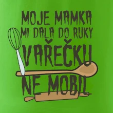 Moje mamka mi dala do ruky vařečku