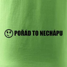 Nechápu to - pořád to nechápu