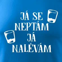 Já se neptám, já nalévám