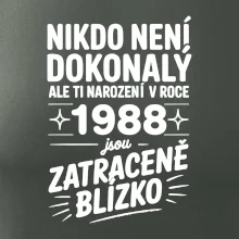 Nikdo není dokonalý ale ti narození v roce 1988 jsou zatraceně blízko