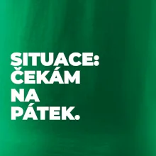 SITUACE:  ČEKÁM NA PÁTEK.