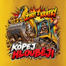 Život je krátký kopej hlouběji