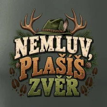 Nemluv plašíš zvěř vtipná myslivecká hláška