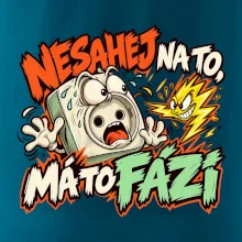 Nesahej na to má to fázi