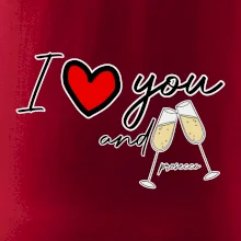 I love you and prosecco I love you and prosecco