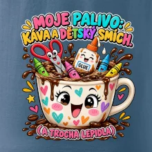 Moje palivo káva dětský smích a lepidlo