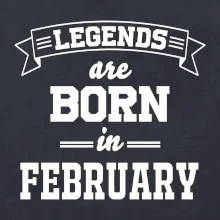 Legends are born in February