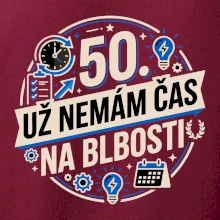 50 Nemám čas na blbosti