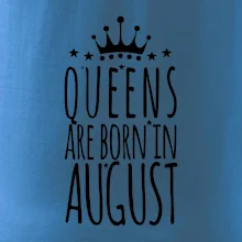 Queens are born in August