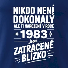 Nikdo není dokonalý ale ti narození v roce 1983 jsou zatraceně blízko