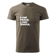 5 DNÍ PRÁCE.  2 DNY ŽIVOTA.