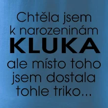 Chtěla jsem dostat k narozeninám kluka