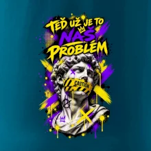 TEĎ UŽ JE TO NÁŠ PROBLÉM