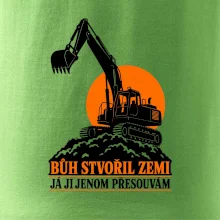 Bůh stvořil zemi bagrista ji přesouvá