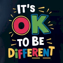 It's OK to be different It's OK to be different