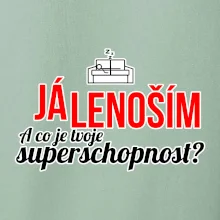 Já lenoším - tvoje superschopnost? rovný nápis