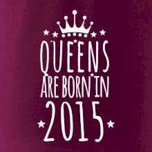 Queens are born in 2015