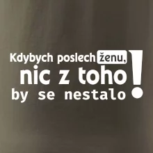 Kdybych poslechl ženu, nic u toho by se nestalo