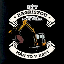 Bagr - být bagristou nebyla moje volba