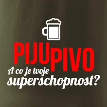 Já piju pivo - tvoje superschopnost? rovný nápis