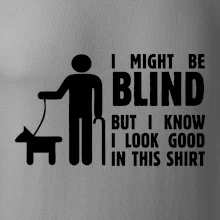I might be blind