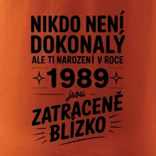 Nikdo není dokonalý ale ti narození v roce 1989 jsou zatraceně blízko