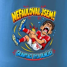 Nefauloval jsem gravitace byla silnější