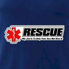 Rescue My Job Is To Help Your Ass Not Kiss It