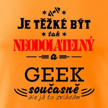 Je těžké být neodolatelný geek