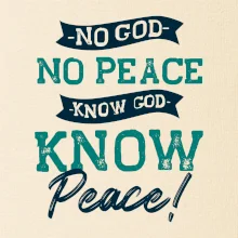 No God no peace, know god know peace
